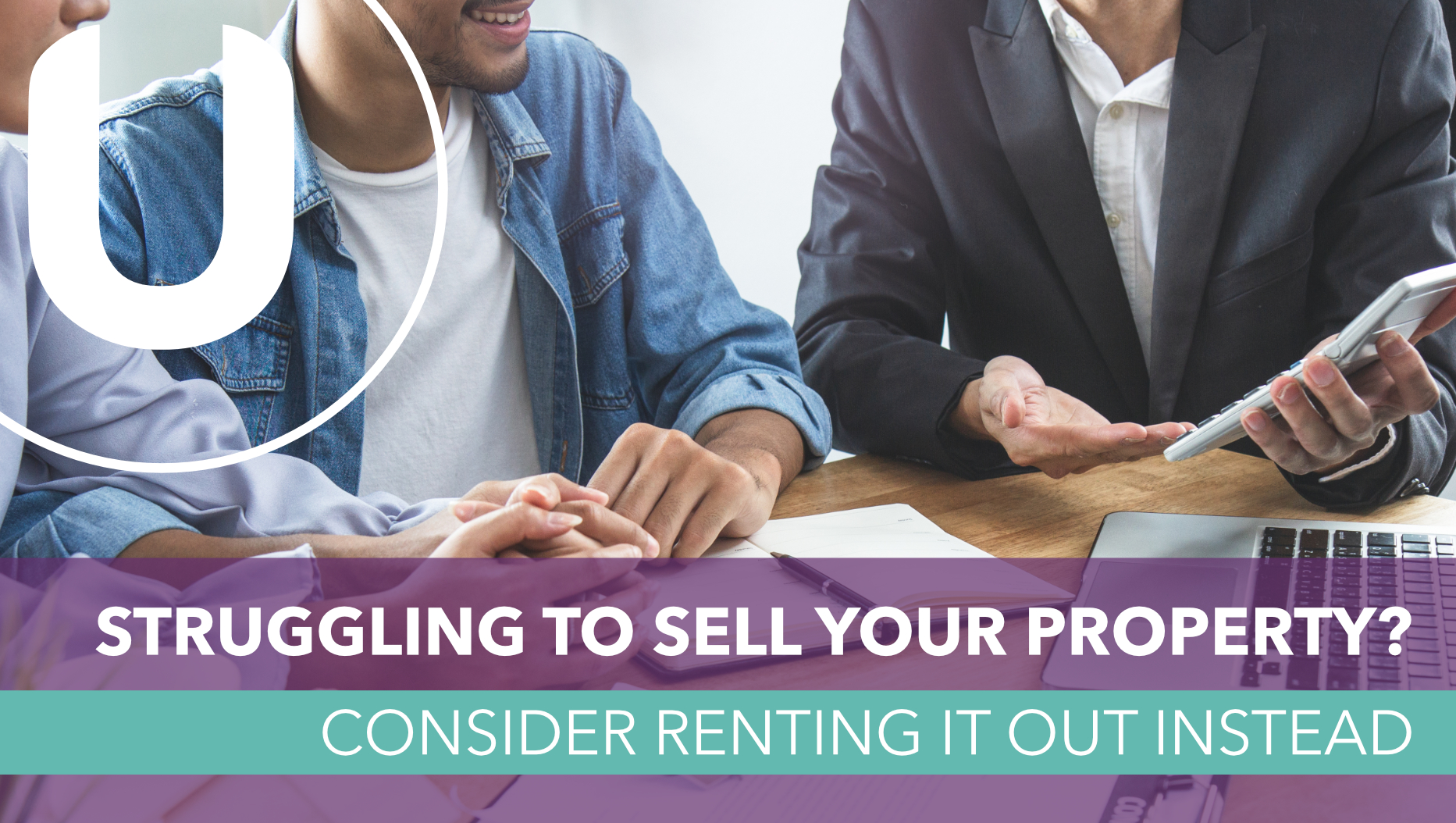 Cant sell or don’t want to sell your property? Consider renting it out instead