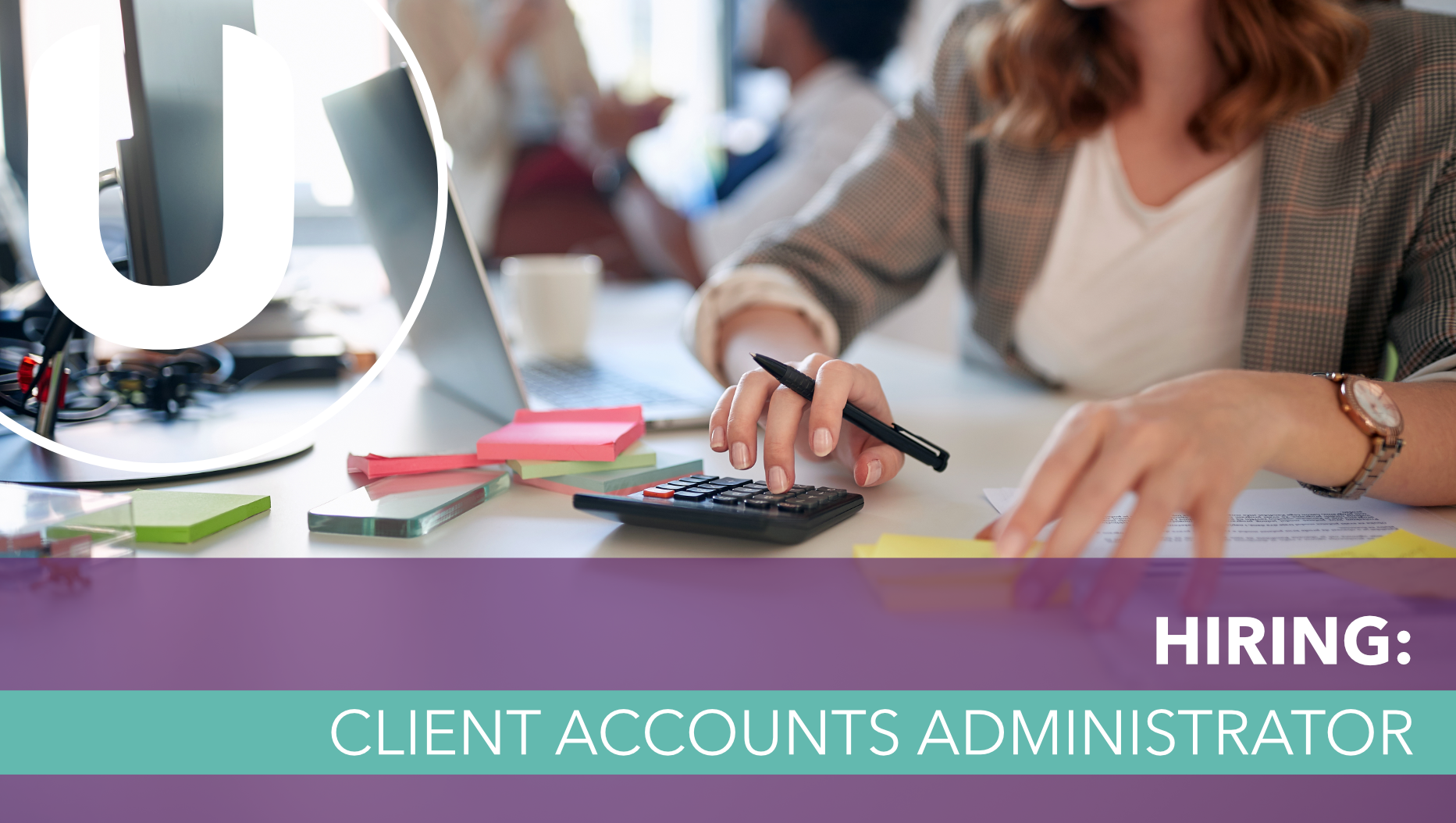 Hiring: Client Accounts Administrator Part Time - CLOSED