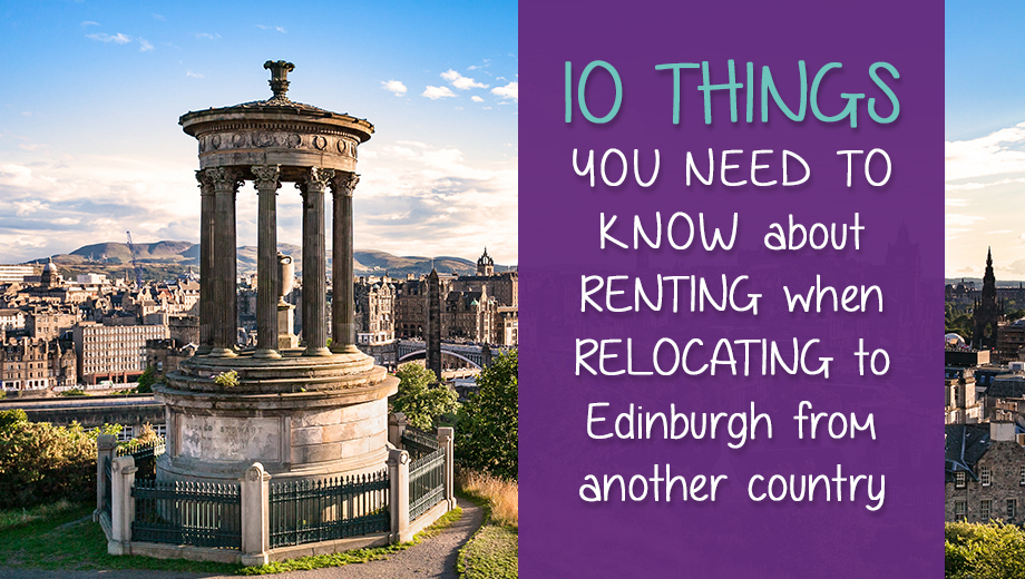 10 Things You Need to Know about Renting in Edinburgh When Relocating from Another Country